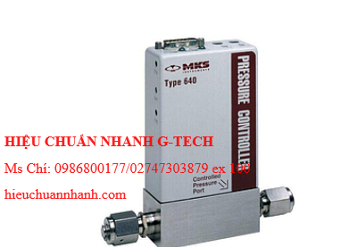 Hiệu chuẩn  bộ điều áp tuyệt đối tích hợp MKS 640B (100 Torr; 1000 sccm; Van nút Viton). Hiệu chuẩn nhanh G-tech