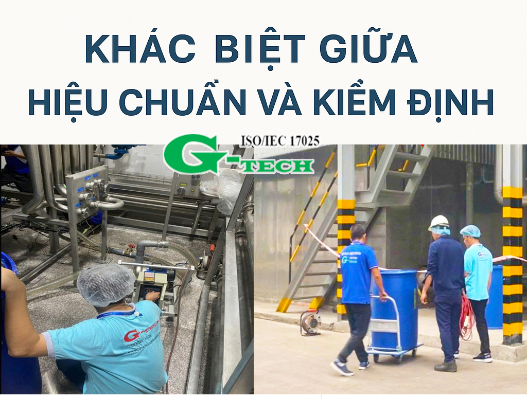 Khác biệt giữa hiệu chuẩn và kiểm định thiết bị đo lường – Hiểu đúng để tuân thủ tiêu chuẩn