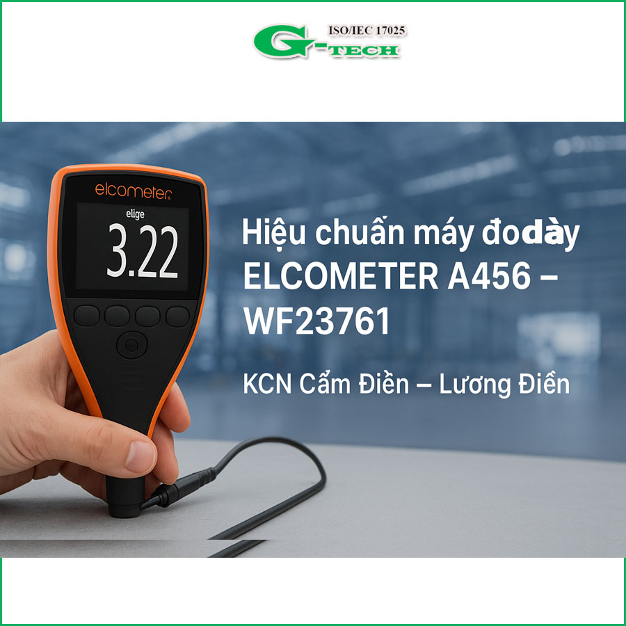 Hiệu chuẩn máy đo độ dày ELCOMETER A456 – WF23761 tại nhà máy KCN Cẩm Điền – Lương Điền