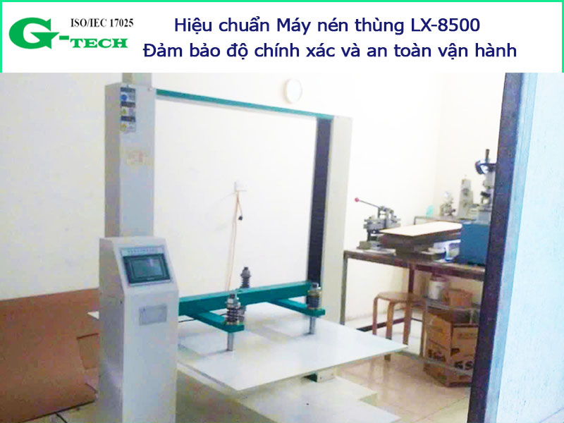 Hiệu chuẩn Máy nén thùng LX-8500 – Đảm bảo độ chính xác và an toàn vận hành